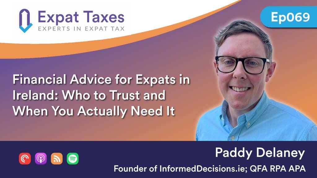 Financial Advice for Expats in Ireland: Who to Trust and When You Actually Need It with Paddy Delaney